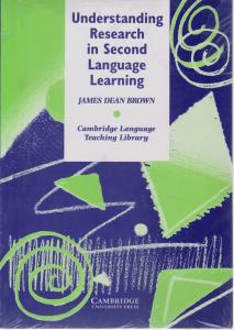 کتاب Understanding research in second language learning,(درک تحقیق در یادگیری زبان) اثر جیمز برون