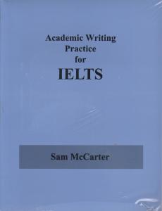 کتاب Academic writing practice for ielts اثر سام مک کارتی