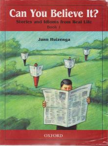 کتاب Can You Believe It? 1: Stories and Idioms from Real Life: 1 Book