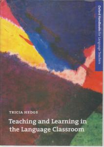 کتاب TEACHING AND LEARNING IN THE LANGUAGE CLASSROOM,(تیچینگ اند لرنینگ این د لنگوییج کلاس روم) اثر تیریکا هج
