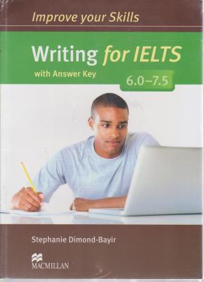 کتاب 6.0 - 7.5 Improve your skills writing for ielts اثر استیفن دیموند