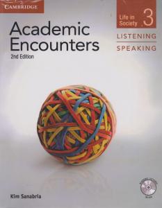 کتاب Academic encunters: Life in Society  3  Listening and Speaking + CD اثر کیم سانابریا