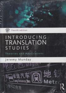 کتاب Introducing Translation Studies:Theories and Applications,(اینترودیوسینگ ترانسلیشن استادیز- ویرایش چهارم) اثر jeremy munday