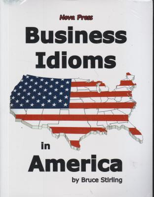 کتاب NOVA PRESS BUSINESS IDIOMS IN AMERICA , (بیزینس ادیوم این امریکا) اثر استرلینگ