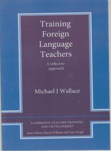 کتاب Training foreign language teachers,(ترینینگ فارین لنگویج تیچرز) اثر مایکل جی والس