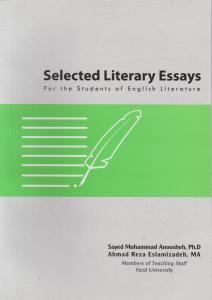 کتاب برگزیده متون پیشرفته برای دانشجویان زبان و ادبیات انگلیسی: Selected literary Essays اثر سید محمد انوشه