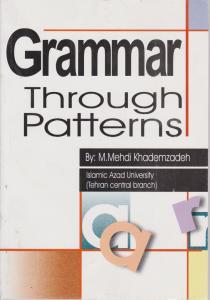 کتاب Grammar through patterns,(گرامر تروپترز) اثر محمد مهدی خادم زاده