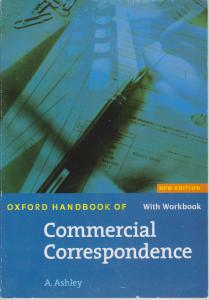 کتاب Oxford hand book of commercial correspondence + work book ,(مکاتبات تجاری - آکسفورد هند بوک آف کام مریکال کوررسپوندس+ ورک بوک) اثر اشلی