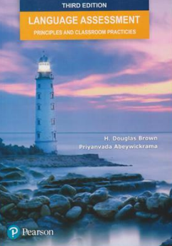 کتاب (3nd  Edition) Language Assessment:Principles and Classroom Practices,(لنگویج اسسمنت پرینشیپلز اند کلاسروم پرکتیسز) ویرایش سوم  اثر اچ.داگلاس براون