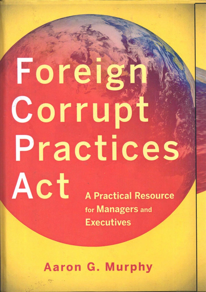    BOOK Foreign Corrupt Practices ACT A Practical Resource for Managers and Executivesافست