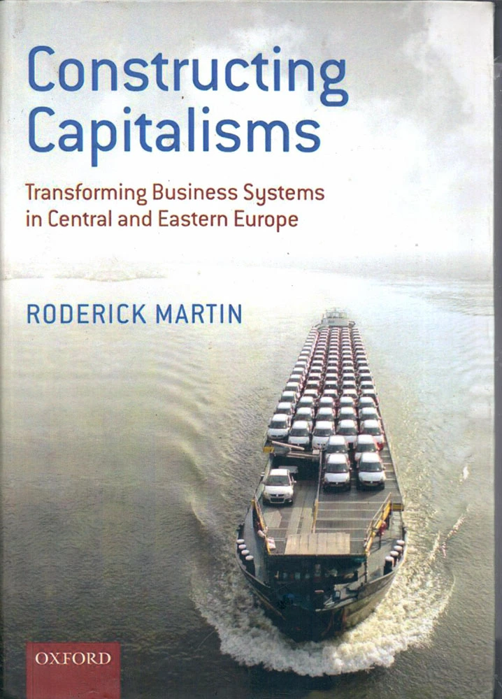  BOOK CONSTRUCING CAPITALISMS  Transforming Business Systems in Central and Eastern Europe  افست