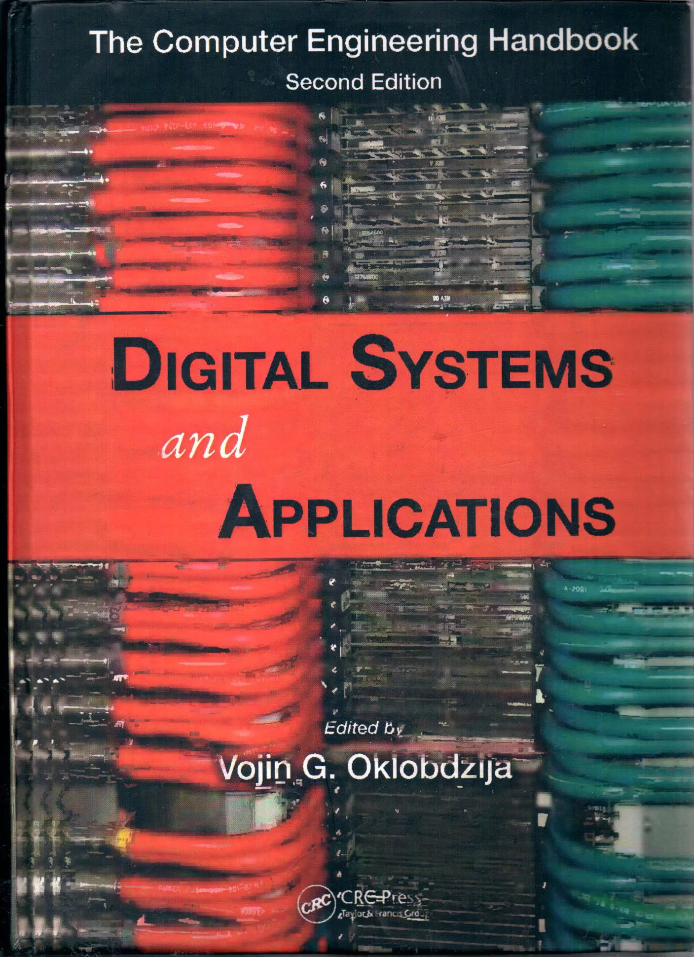 کتاب لاتین دوجلدی Digital systems and applications    ویراستار Vojin G. Oklobdzija ناشر CRC Press (Taylor & Francis Group) Vojin G. Oklobdzija 