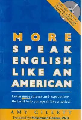 کتاب MORE SPEAK ENGLISH  LIKE AMERICAN,(بیشتر انگلیسی را مثل یک آمریکایی صحبت کنید) اثر دکتر محمد گلشن