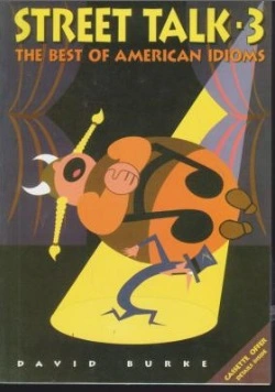کتاب Street Talk 3 : The Best Of American Idioms اثر David Burke